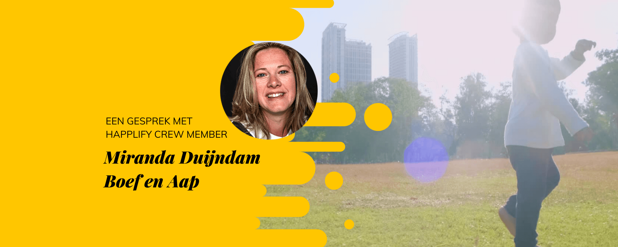 Video interview met Miranda Duijndam van Boef en Aap - Happlify